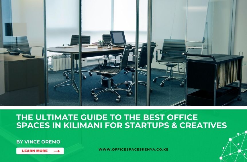 The Ultimate Guide to the Best Office Spaces in Kilimani for Startups & Creatives