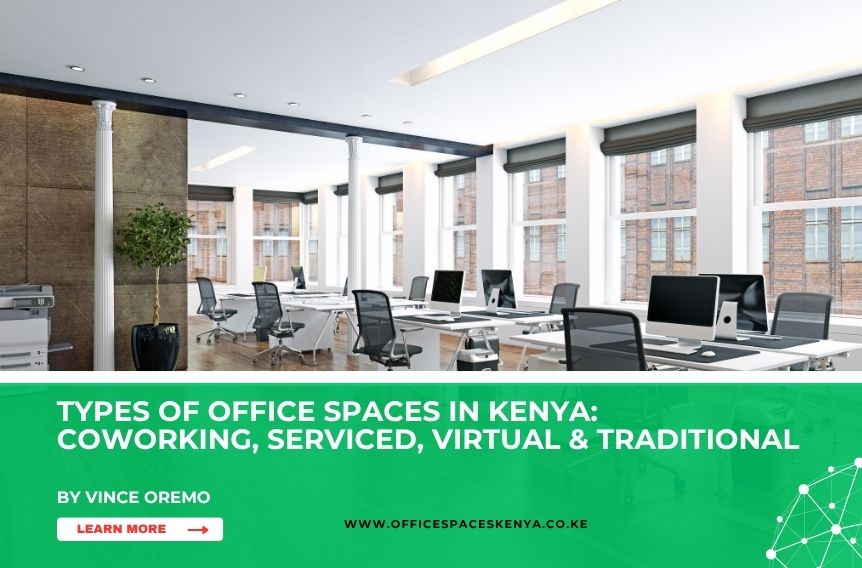 Types of Office Spaces in Kenya: Coworking, Serviced, Virtual & Traditional
